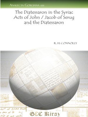 cover image of The Diatessaron in the Syriac Acts of John / Jacob of Serug and the Diatessaron